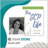 ASHA Store - Booth 669 - SLP Life